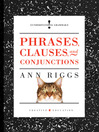 Phrases, Clauses, and Conjunctions by Ann Riggs eBook
